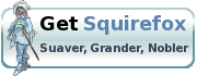 Get Squirefox - Suaver, Grander, Nobler